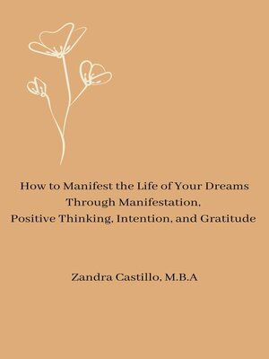 cover image of How to Manifest the Life of Your Dreams Through Manifestation,  Positive Thinking, Intention,  and Gratitude